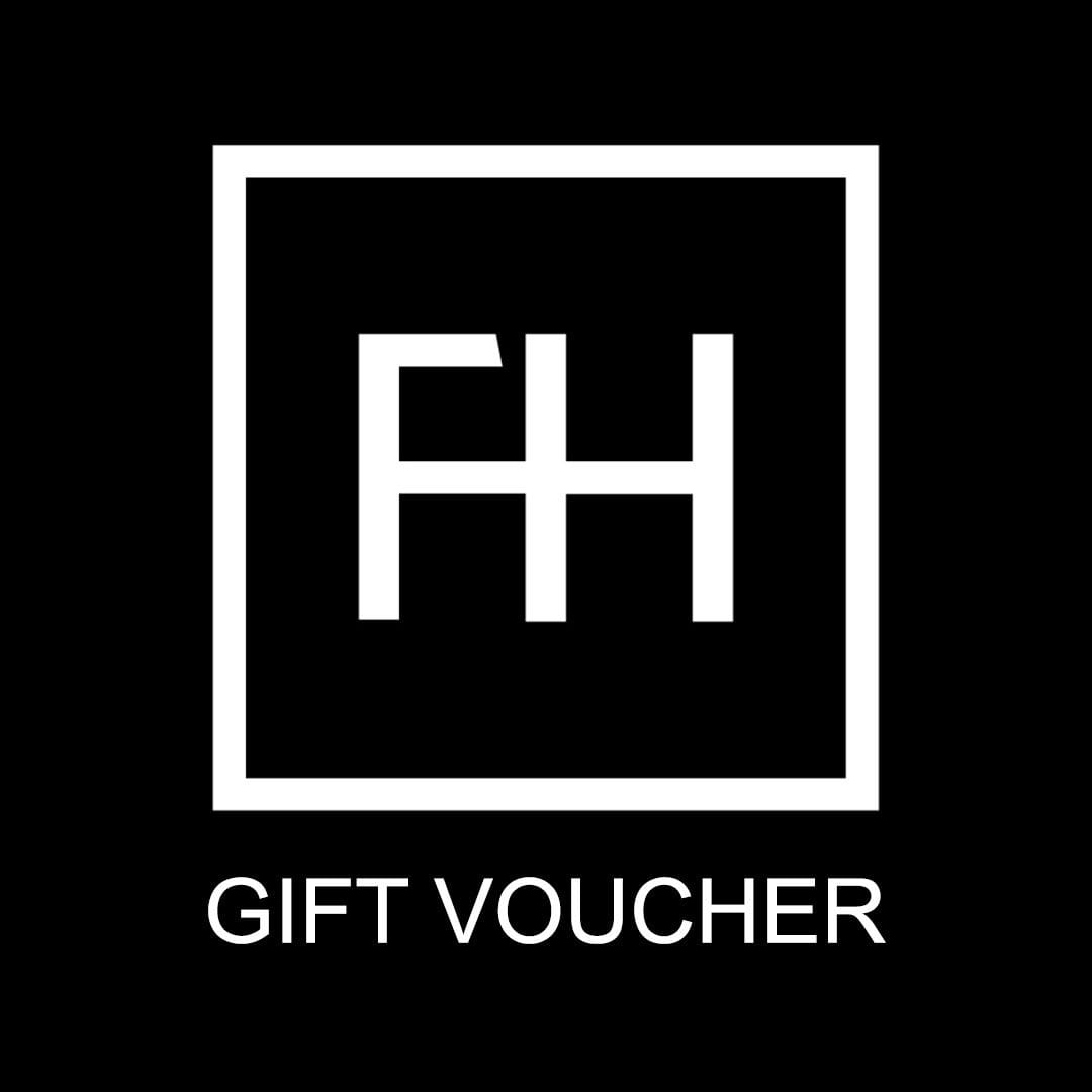 F+H Gift Voucher * GIFT VOUCHER *